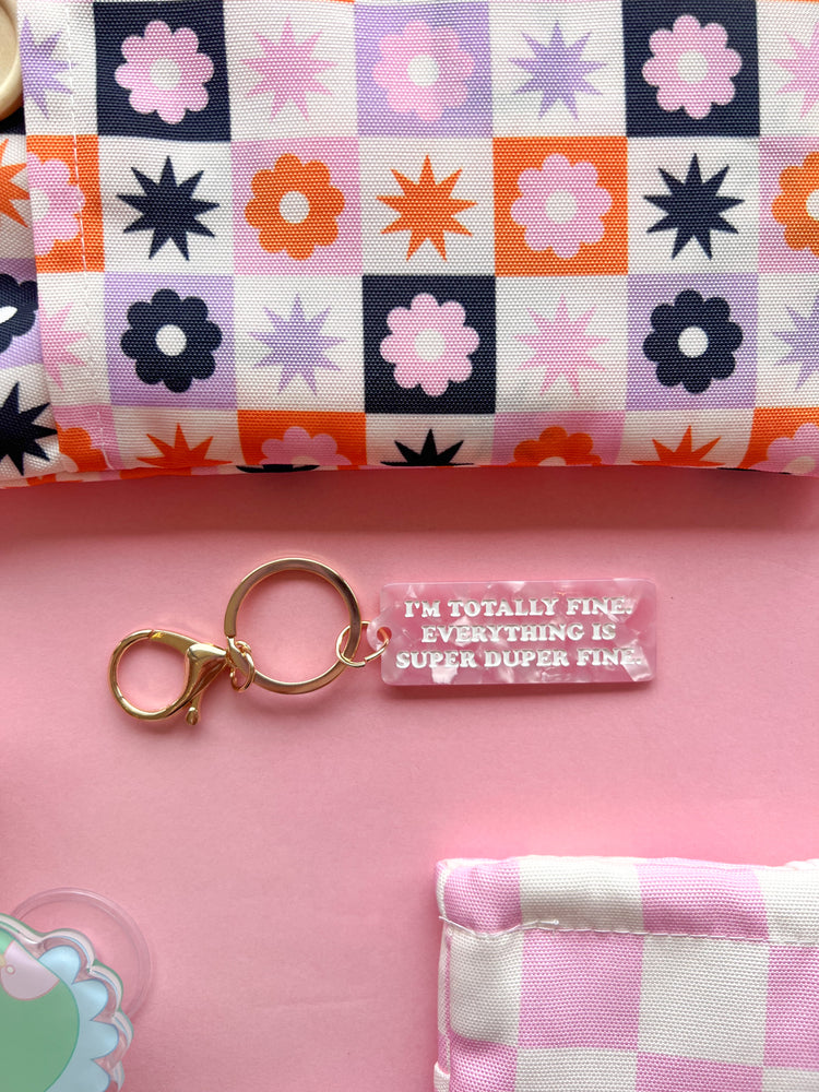 Everything is Totally Fine Keychain