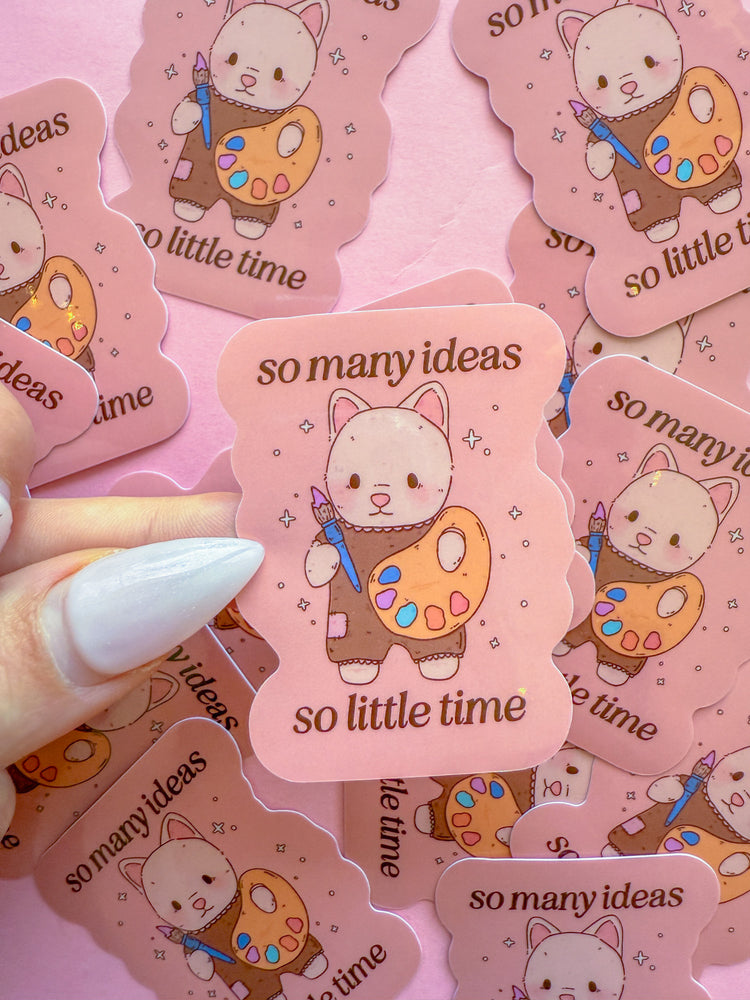 So Many Ideas, So Little Time Sticker