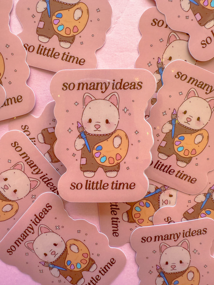 So Many Ideas, So Little Time Sticker
