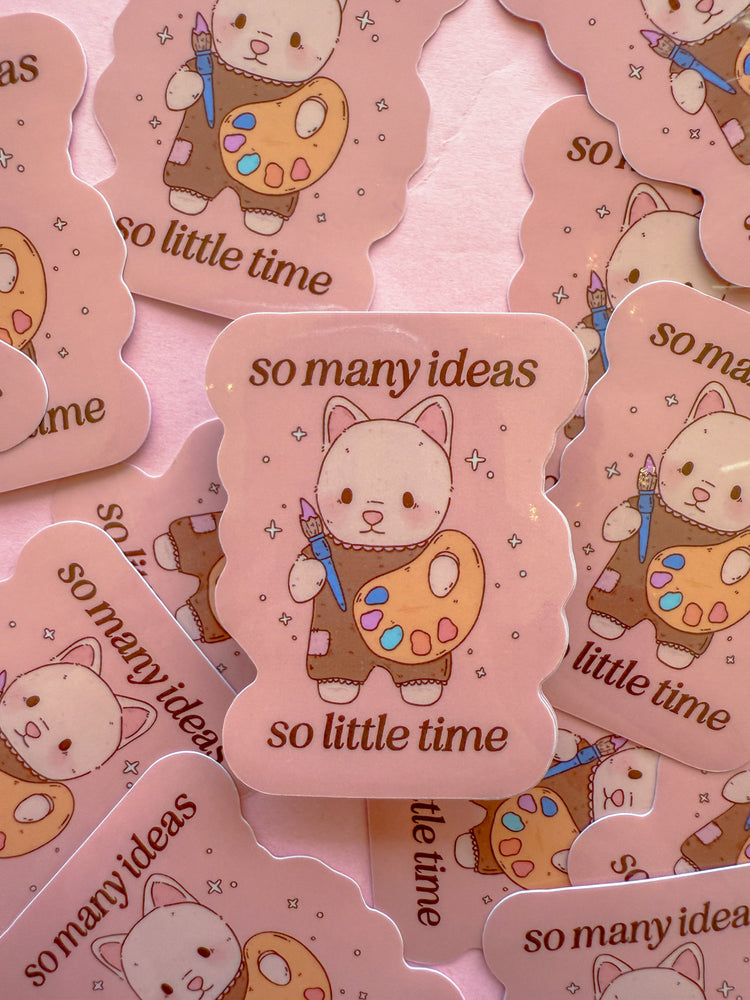 So Many Ideas, So Little Time Sticker