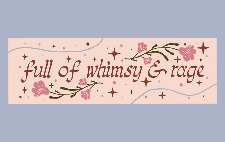Whimsy & Rage MAGNETIC Bumper Sticker