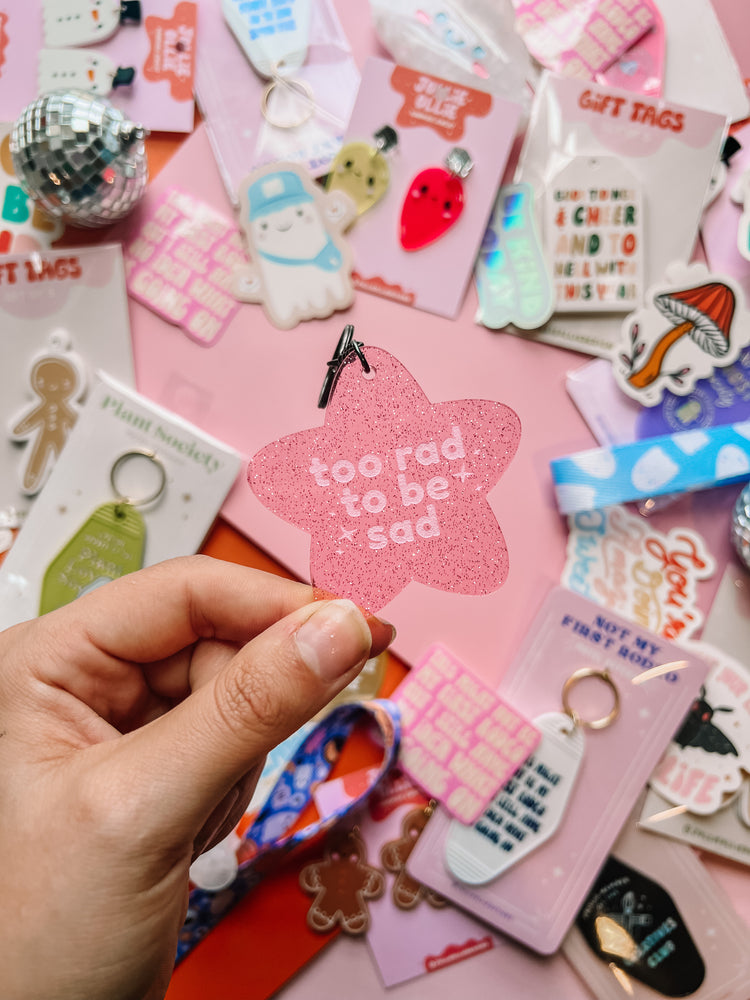 Too Rad to Be Sad Keychain