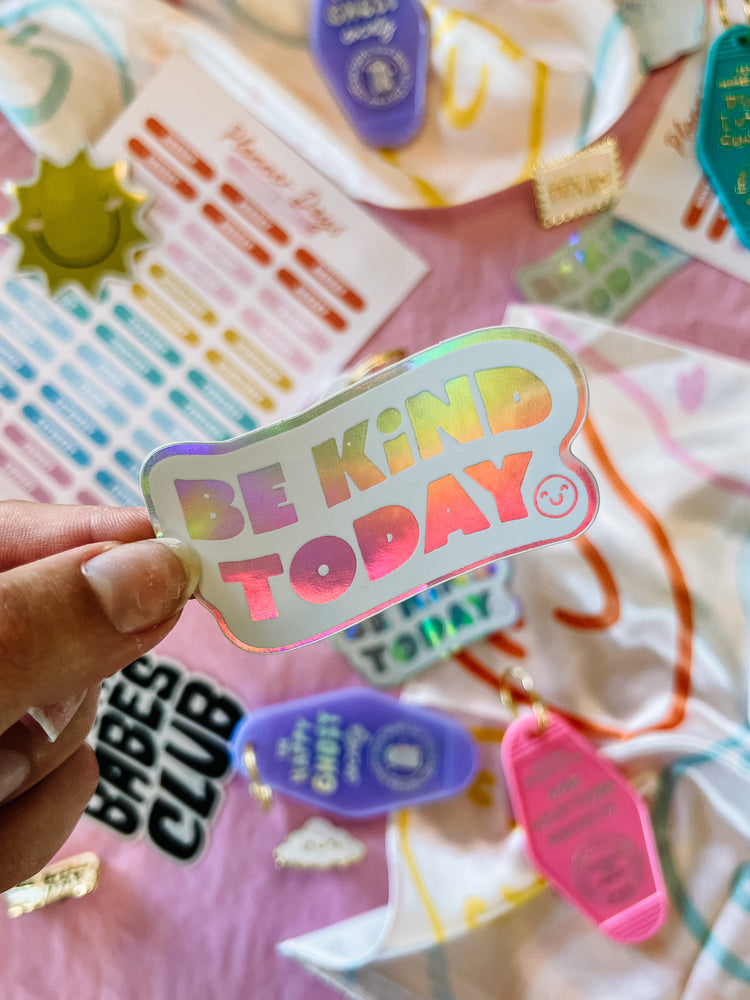 Be Kind Today Holographic Sticker