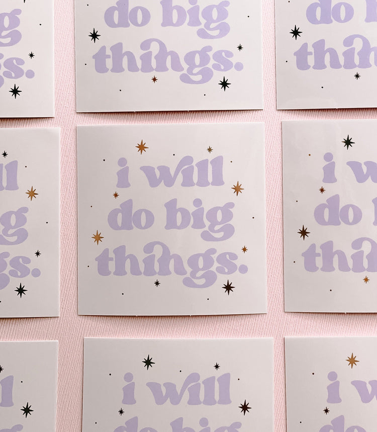 I Will Do Big Things Sticker