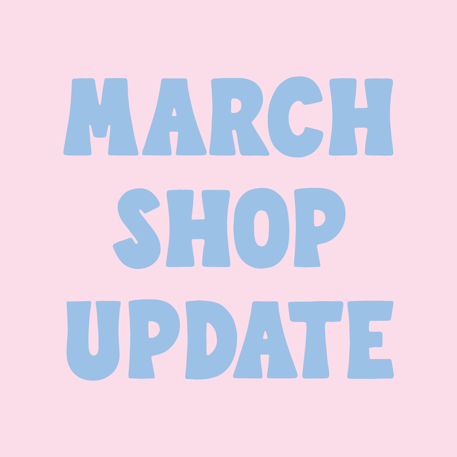 March Shop Update