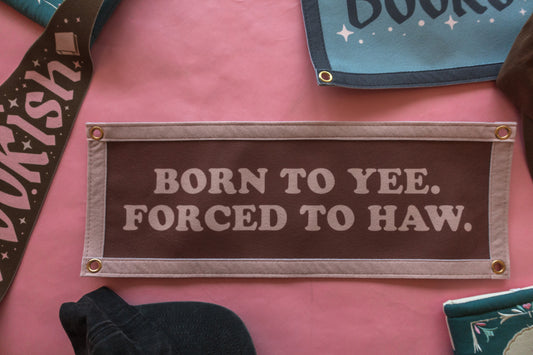 Born to Yee Felt Banner