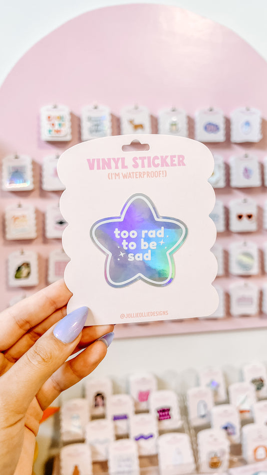 Too Rad to Be Sad Holographic Sticker