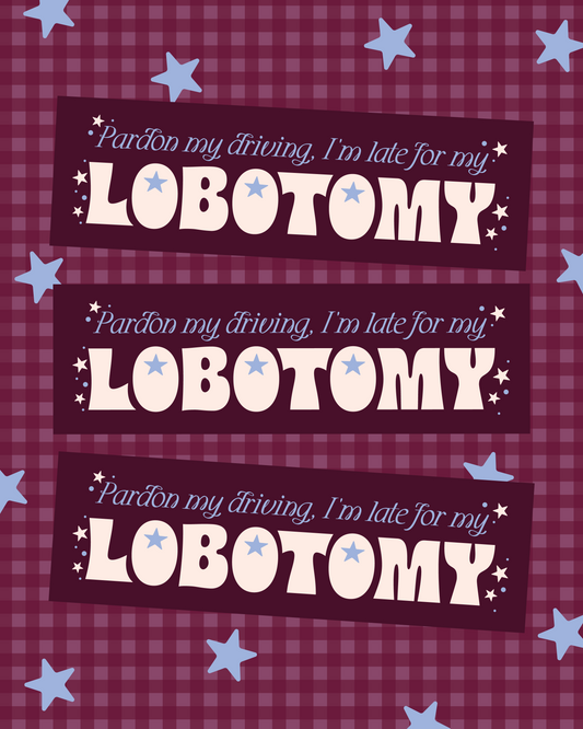 Late for My Lobotomy MAGNETIC Bumper Sticker