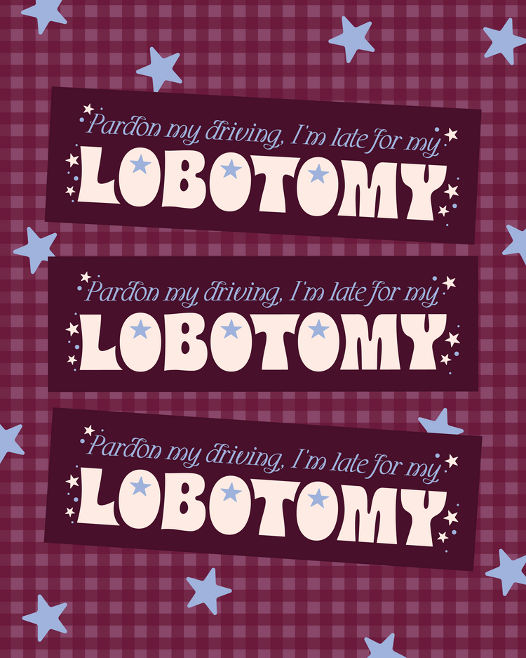 Late for My Lobotomy MAGNETIC Bumper Sticker