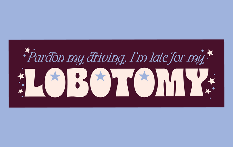 Late for My Lobotomy MAGNETIC Bumper Sticker