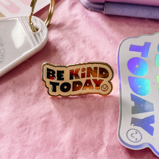 Be Kind Today Enamel Pin
