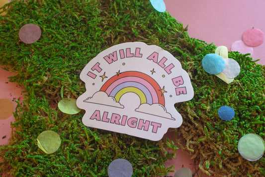It Will All Be Alright Sticker
