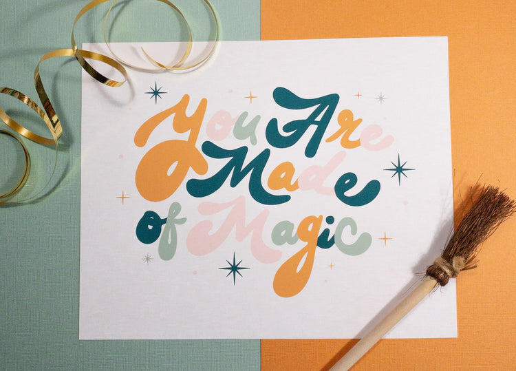 You Are Made of Magic Print