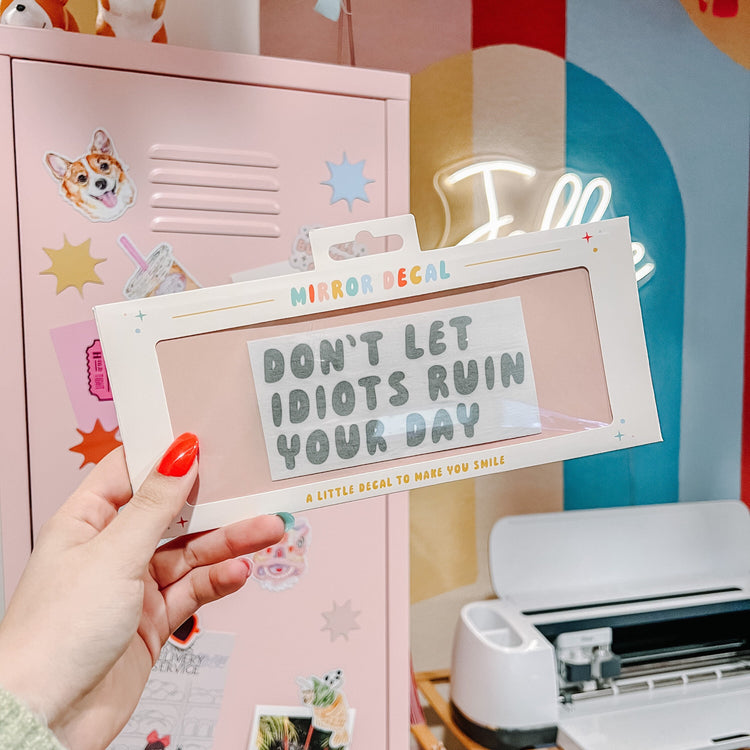 Don't Let Idiots Ruin Your Day Mirror Decal (Black or White)
